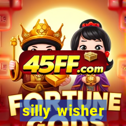 silly wisher